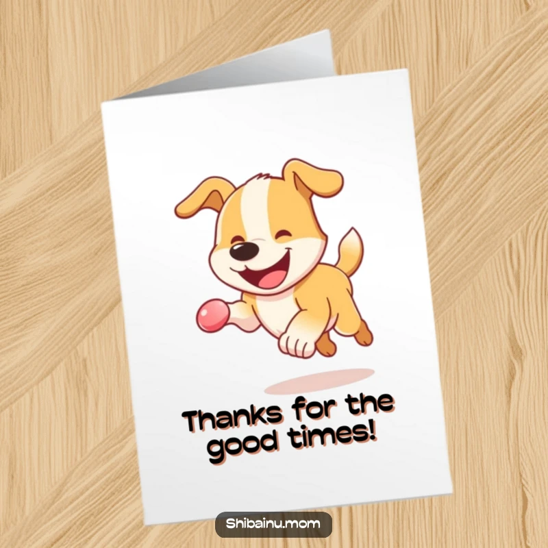 Funny Free Printable Thank You Card: Energetic dog with a happy grin chases a ball, conveying thanks with playful enthusiasm.